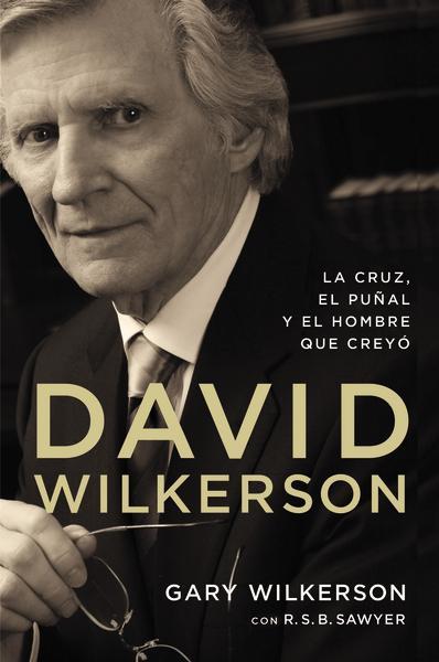 David Wilkerson: The Cross, The Switchblade, and The Man Who Believed (Spanish)