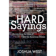 Hard Sayings: Reconciling the Cost of Discipleship and the American Dream
